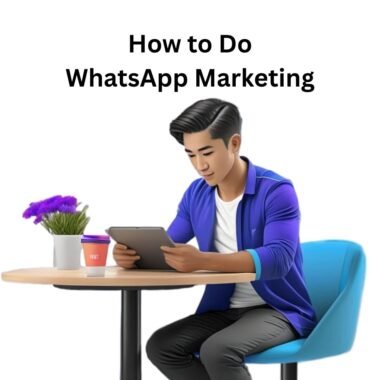 How to Do WhatsApp Marketing